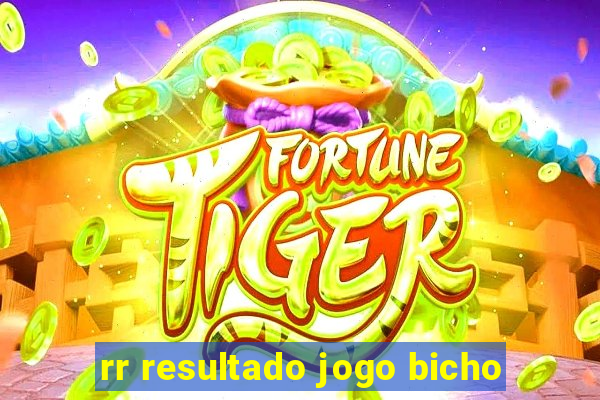 rr resultado jogo bicho